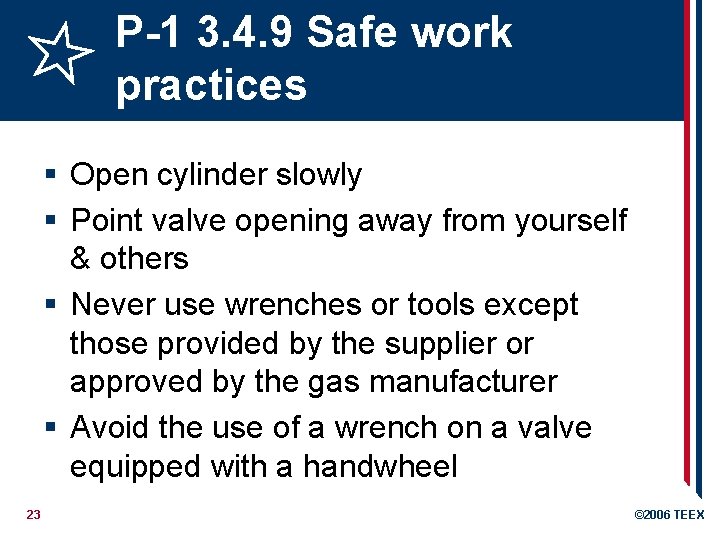 P-1 3. 4. 9 Safe work practices § Open cylinder slowly § Point valve