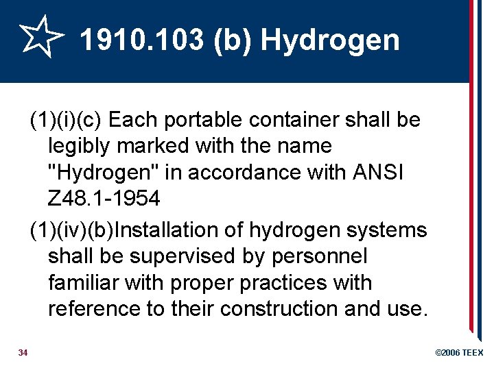 1910. 103 (b) Hydrogen (1)(i)(c) Each portable container shall be legibly marked with the