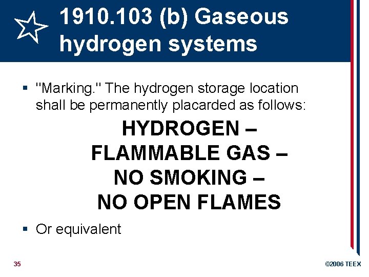 1910. 103 (b) Gaseous hydrogen systems § "Marking. " The hydrogen storage location shall