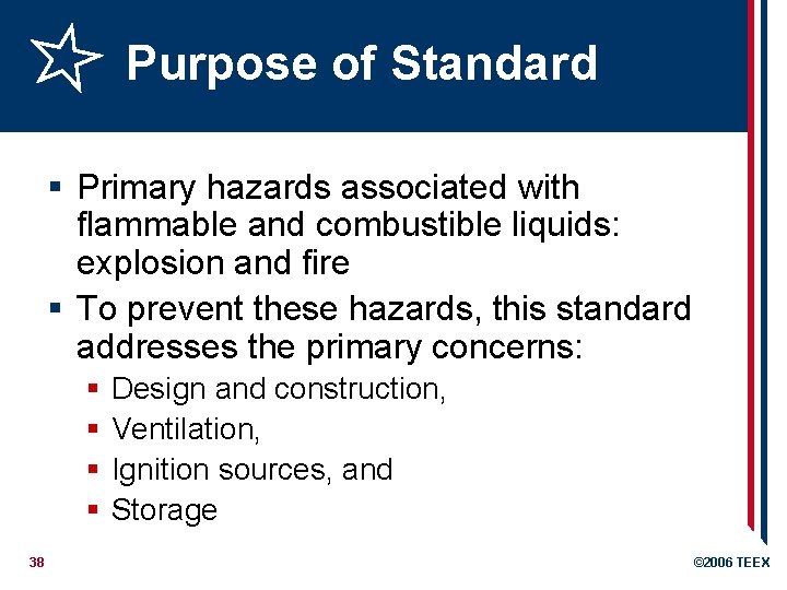 Purpose of Standard § Primary hazards associated with flammable and combustible liquids: explosion and