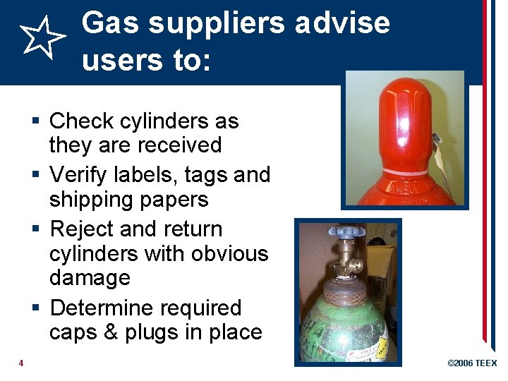 Gas suppliers advise users to: § Check cylinders as they are received § Verify