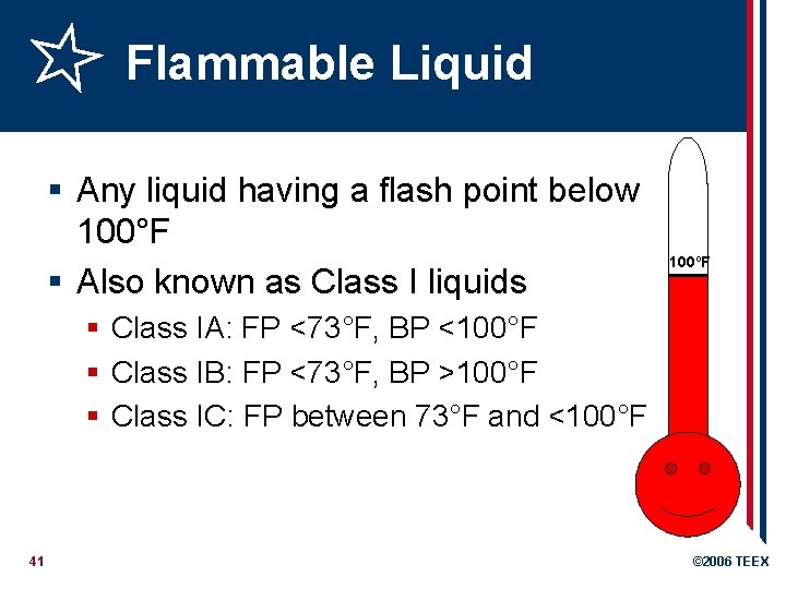 Flammable Liquid § Any liquid having a flash point below 100°F § Also known