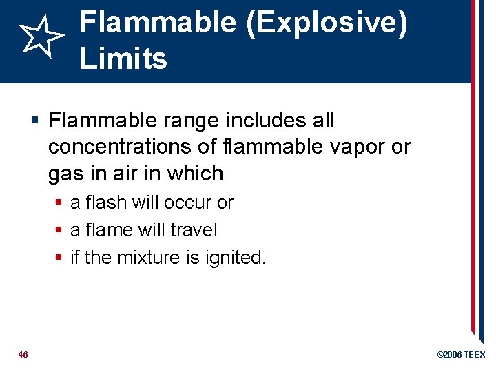 Flammable (Explosive) Limits § Flammable range includes all concentrations of flammable vapor or gas