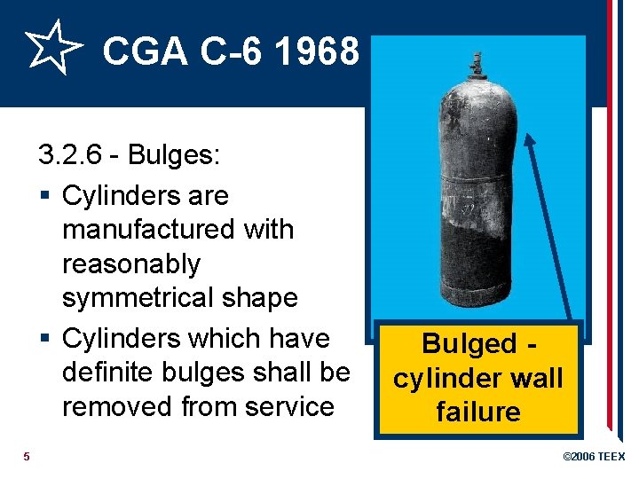 CGA C-6 1968 3. 2. 6 - Bulges: § Cylinders are manufactured with reasonably