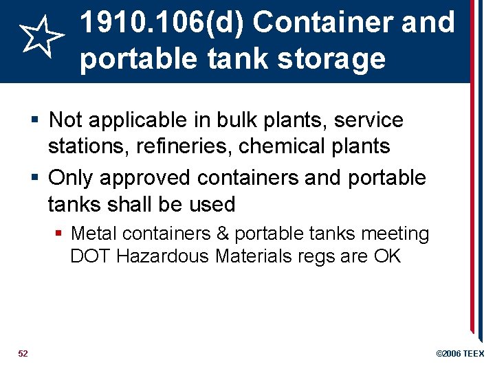 1910. 106(d) Container and portable tank storage § Not applicable in bulk plants, service