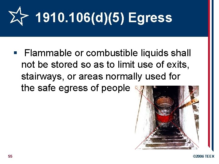 1910. 106(d)(5) Egress § Flammable or combustible liquids shall not be stored so as