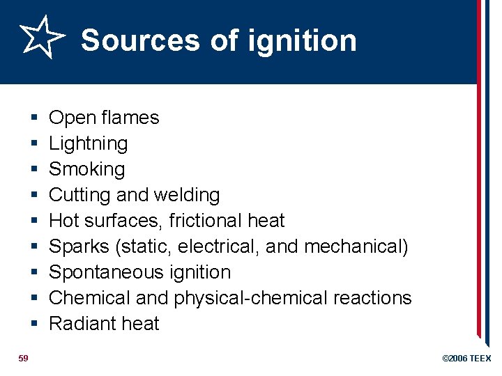 Sources of ignition § § § § § 59 Open flames Lightning Smoking Cutting