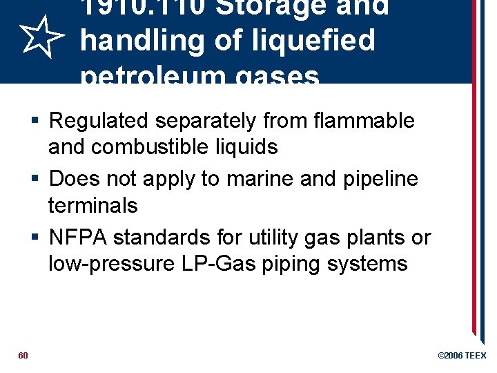 1910. 110 Storage and handling of liquefied petroleum gases § Regulated separately from flammable