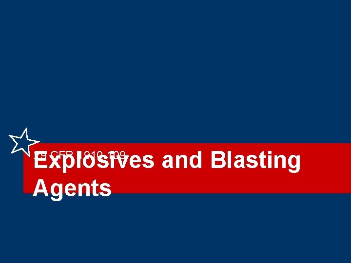 Explosives and Blasting Agents 29 CFR 1910. 109 