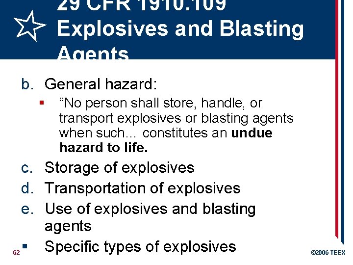 29 CFR 1910. 109 Explosives and Blasting Agents b. General hazard: § 62 “No