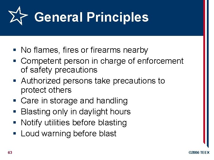 General Principles § No flames, fires or firearms nearby § Competent person in charge