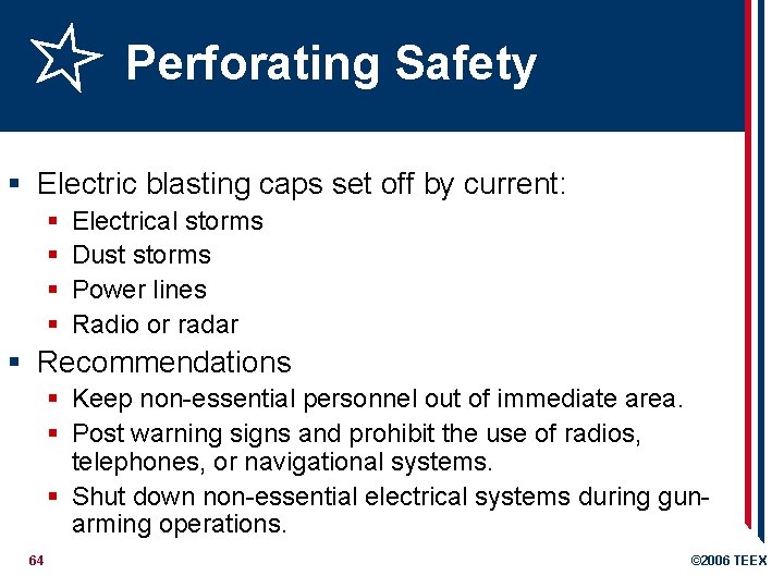 Perforating Safety § Electric blasting caps set off by current: § § Electrical storms