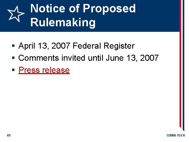 Notice of Proposed Rulemaking § April 13, 2007 Federal Register § Comments invited until