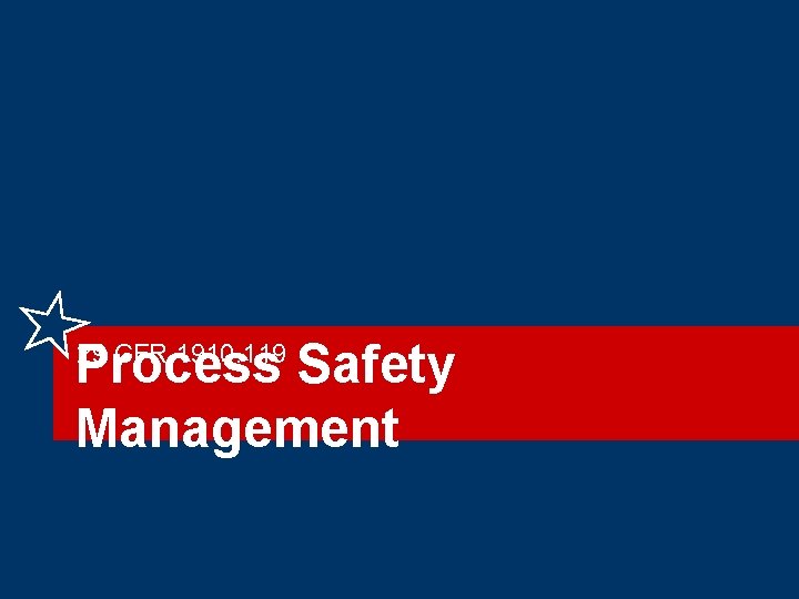 Process Safety Management 29 CFR 1910. 119 