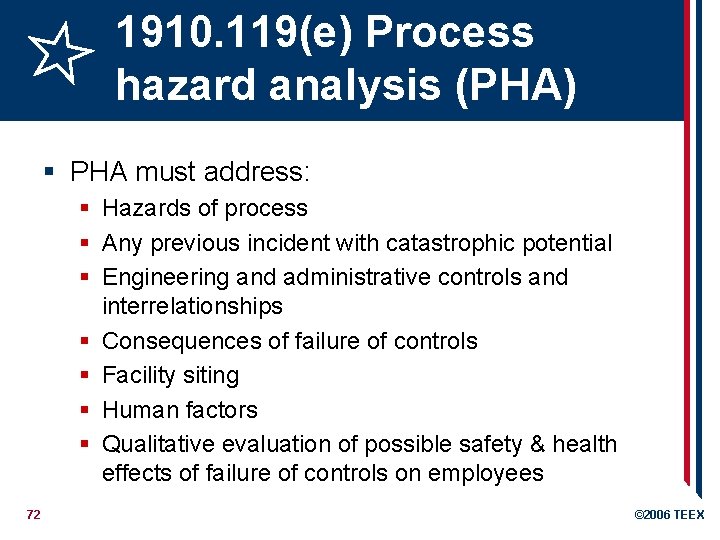 1910. 119(e) Process hazard analysis (PHA) § PHA must address: § Hazards of process