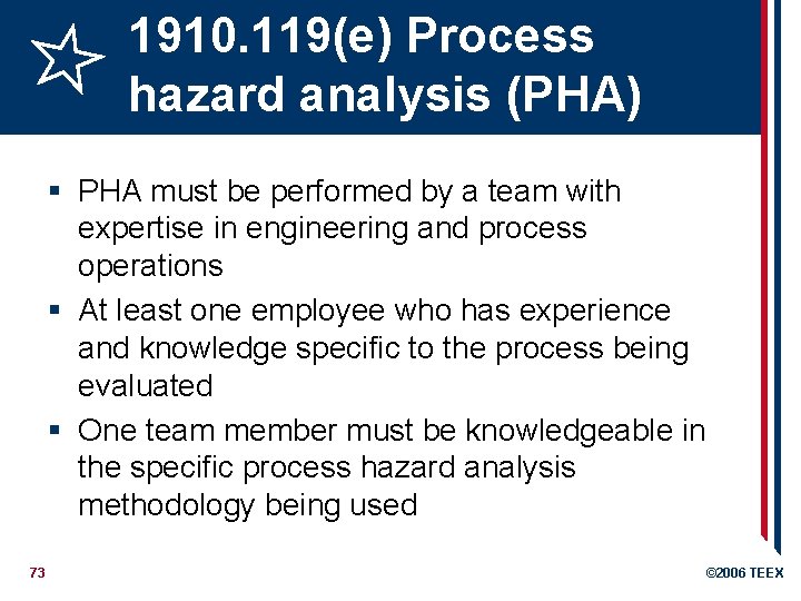 1910. 119(e) Process hazard analysis (PHA) § PHA must be performed by a team