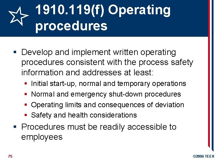 1910. 119(f) Operating procedures § Develop and implement written operating procedures consistent with the