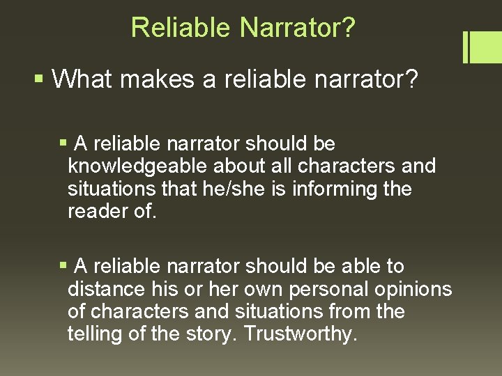 Reliable Narrator? § What makes a reliable narrator? § A reliable narrator should be