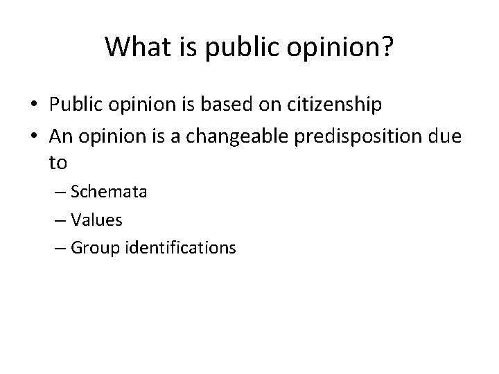 What is public opinion? • Public opinion is based on citizenship • An opinion