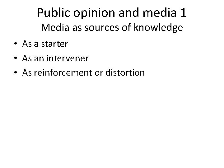 Public opinion and media 1 Media as sources of knowledge • As a starter