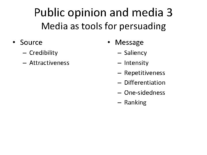 Public opinion and media 3 Media as tools for persuading • Source – Credibility