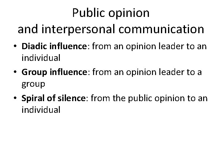 Public opinion and interpersonal communication • Diadic influence: from an opinion leader to an