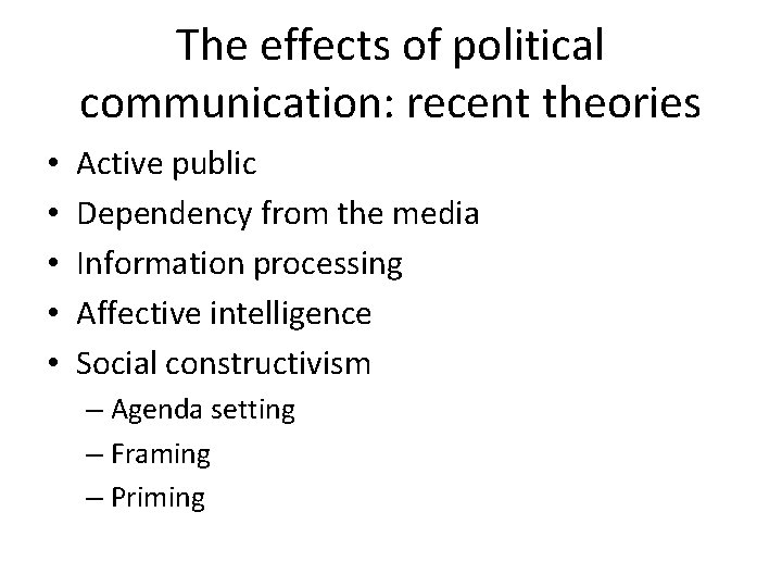 The effects of political communication: recent theories • • • Active public Dependency from