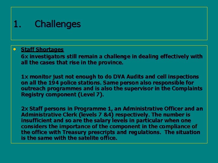 1. Challenges • Staff Shortages 6 x investigators still remain a challenge in dealing