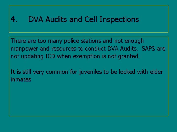 4. DVA Audits and Cell Inspections There are too many police stations and not