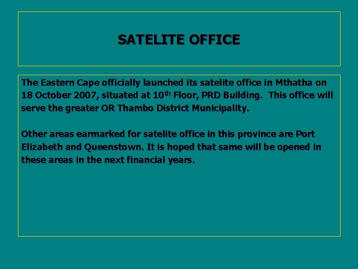 SATELITE OFFICE The Eastern Cape officially launched its satelite office in Mthatha on 18