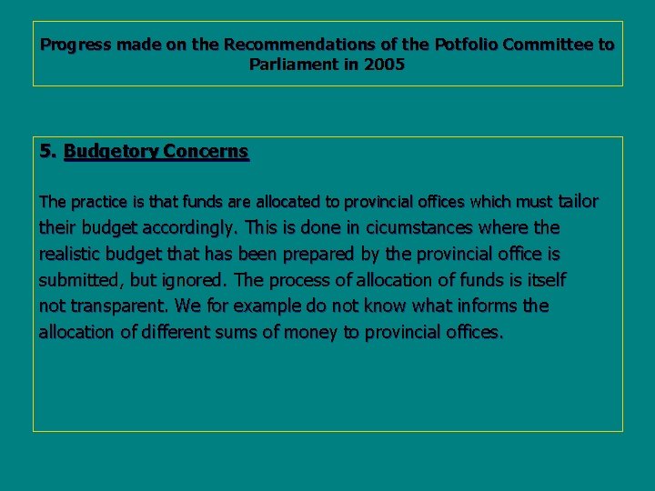 Progress made on the Recommendations of the Potfolio Committee to Parliament in 2005 5.