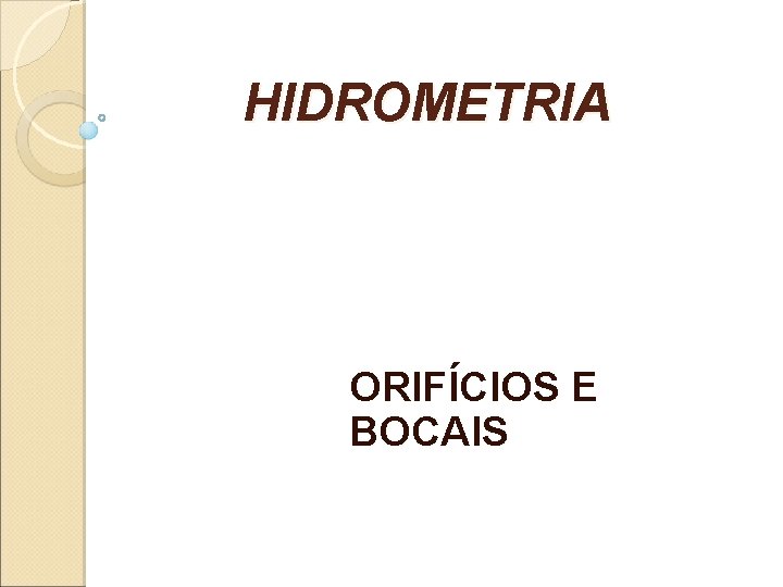 HIDROMETRIA ORIFÍCIOS E BOCAIS 