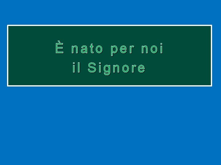 È nato per noi il Signore 