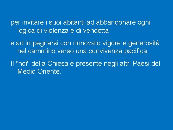 per invitare i suoi abitanti ad abbandonare ogni logica di violenza e di vendetta