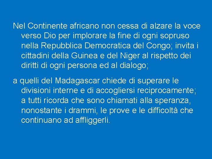 Nel Continente africano non cessa di alzare la voce verso Dio per implorare la