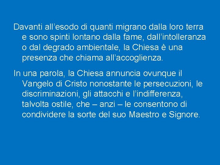 Davanti all’esodo di quanti migrano dalla loro terra e sono spinti lontano dalla fame,