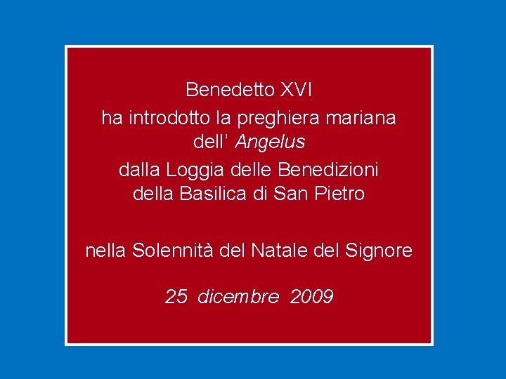 Benedetto XVI ha introdotto la preghiera mariana dell’ Angelus dalla Loggia delle Benedizioni della