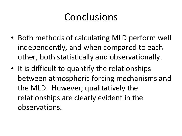 Conclusions • Both methods of calculating MLD perform well independently, and when compared to Conclusions • Both methods of calculating MLD perform well independently, and when compared to