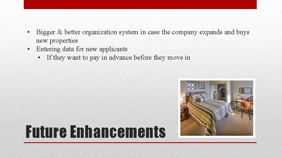  • Bigger & better organization system in case the company expands and buys