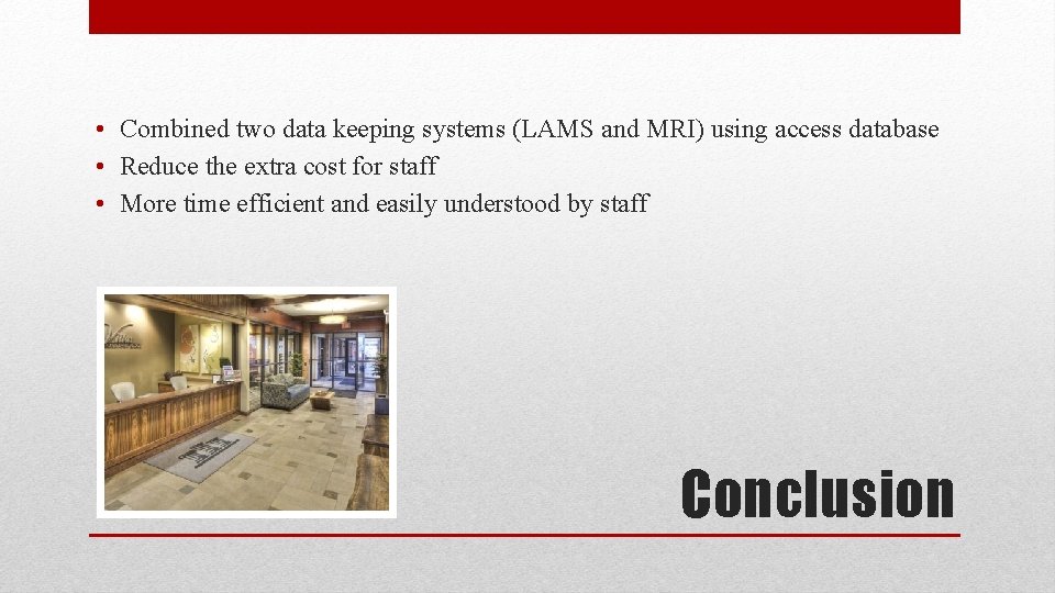  • Combined two data keeping systems (LAMS and MRI) using access database •