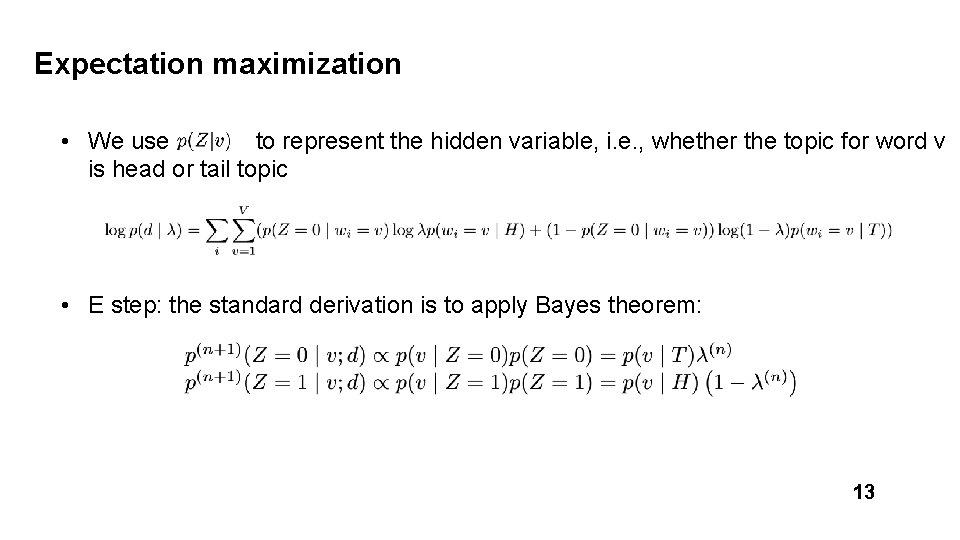 Expectation maximization • We use to represent the hidden variable, i. e. , whether