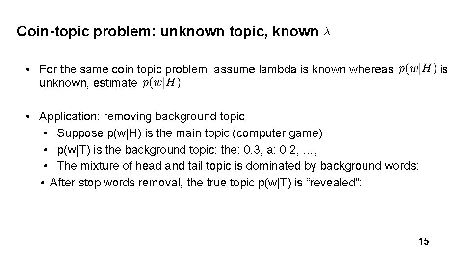 Coin-topic problem: unknown topic, known • For the same coin topic problem, assume lambda