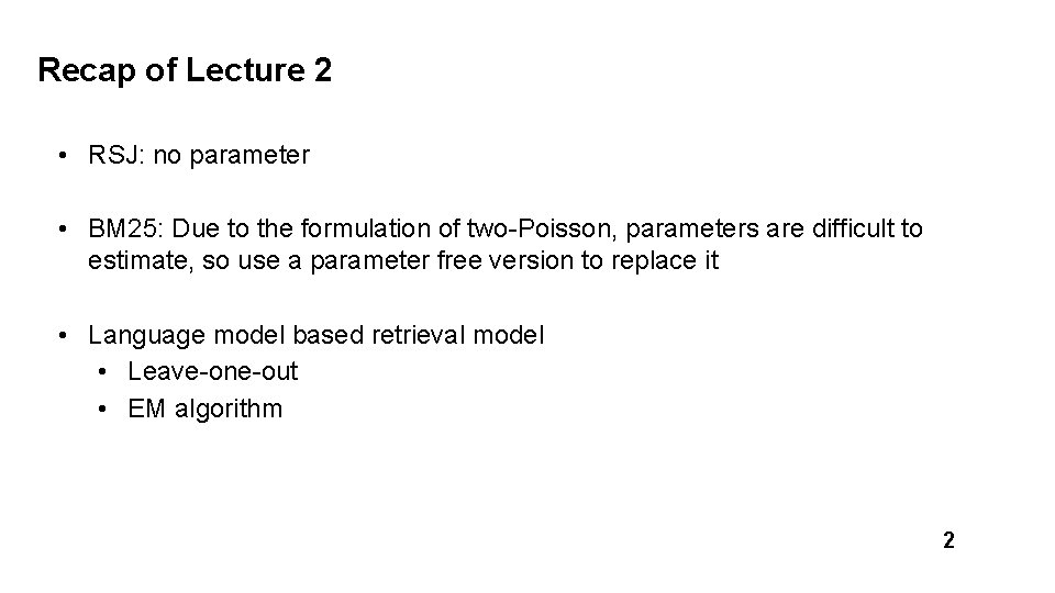 Recap of Lecture 2 • RSJ: no parameter • BM 25: Due to the