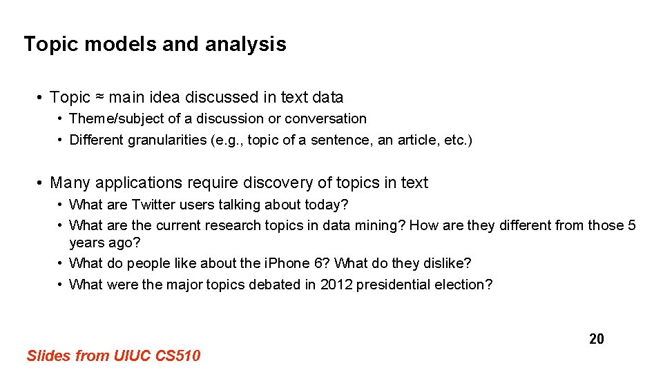 Topic models and analysis • Topic ≈ main idea discussed in text data •