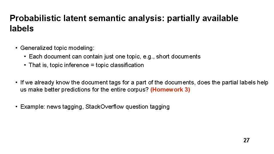 Probabilistic latent semantic analysis: partially available labels • Generalized topic modeling: • Each document