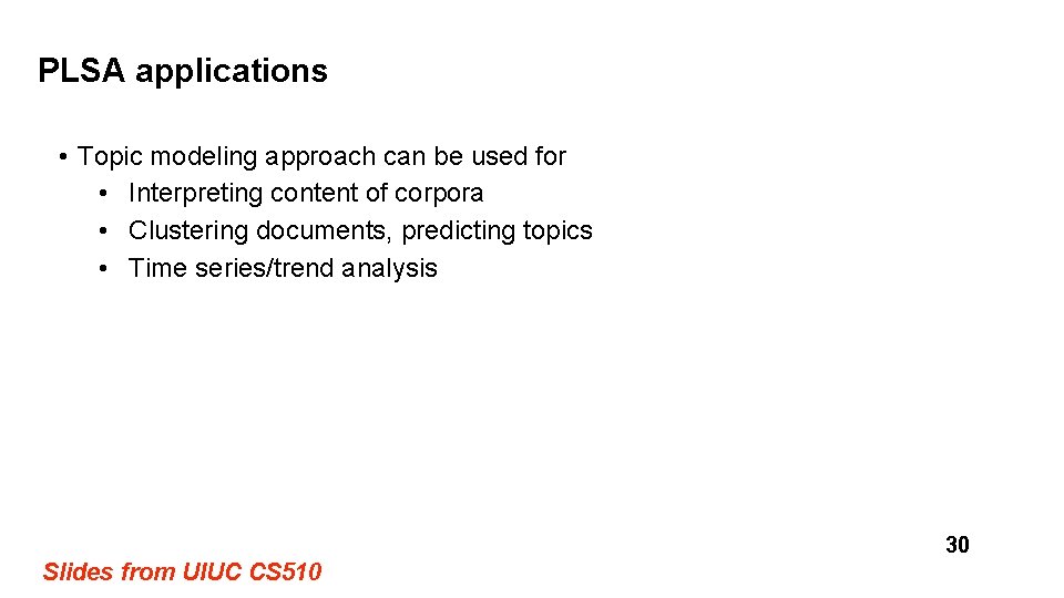 PLSA applications • Topic modeling approach can be used for • Interpreting content of