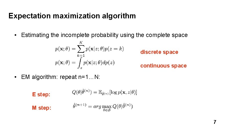 Expectation maximization algorithm • Estimating the incomplete probability using the complete space discrete space