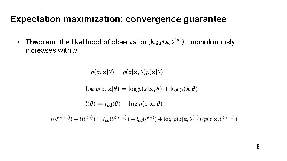 Expectation maximization: convergence guarantee • Theorem: the likelihood of observation, increases with n ,