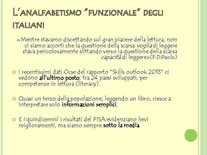 L’ANALFABETISMO “FUNZIONALE” DEGLI ITALIANI «Mentre stavamo discettando sul gran piacere della lettura, non ci