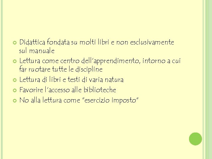 Didattica fondata su molti libri e non esclusivamente sul manuale Lettura come centro dell’apprendimento,